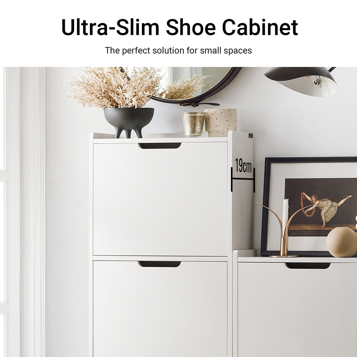 Ultra-slim design with just 19cm depth, ideal for tight hallways and compact apartments.